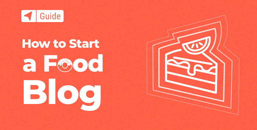 Πώς να ξεκινήσετε ένα ιστολόγιο τροφίμων